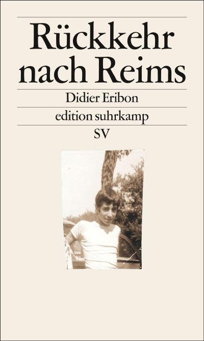 Didier Eribon. Rückkehr nach Reims. Aus dem Französischen von Tobias Haberkorn. Erste Auflage 2023. Suhrkamp Taschenbuch 5313.Didier Eribon. Rückkehr nach Reims. Aus dem Französischen von Tobias Haberkorn. Erste Auflage 2023. Suhrkamp Taschenbuch 5313.